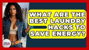 What Are The Best Laundry Hacks To Save Energy? - Ultimate Life Hacks