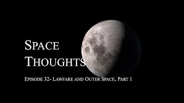 Episode 32 - Lawfare and Outer Space, Part 1