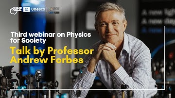 Talk by Professor Andrew Forbes  | IUPAP & UNESCO Colloquia: Physics for Society