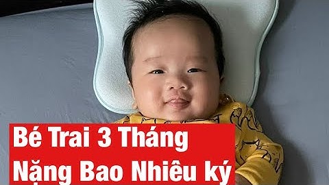 Bé 3 tháng nặng bao nhiêu kg năm 2024