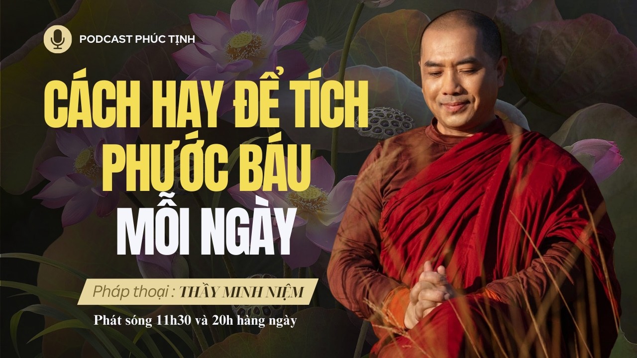 Cách Hay Để Tích Phước Báu Mỗi Ngày | Thầy Minh Niệm | Phúc Tịnh