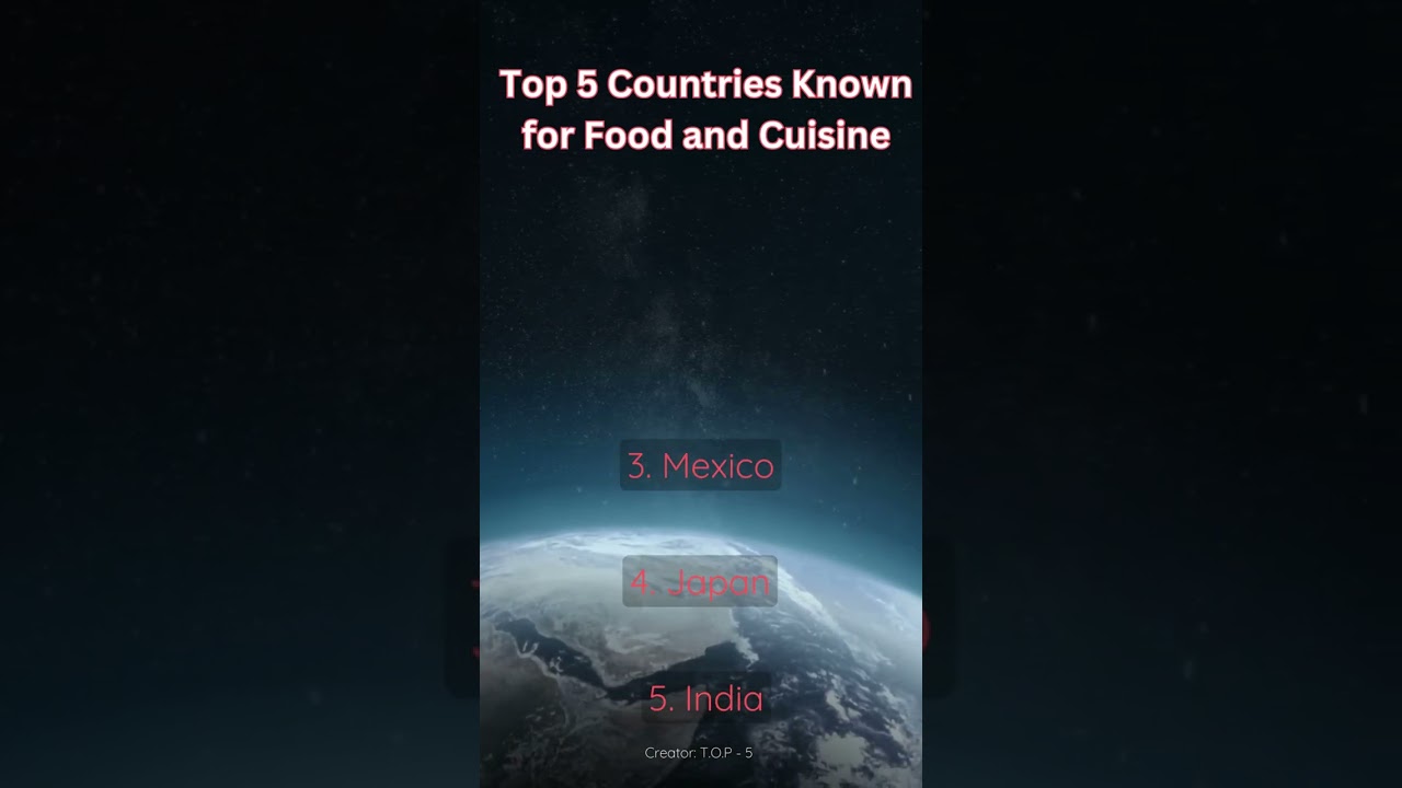 Top 5 Countries Known for Food and Cuisine. 
