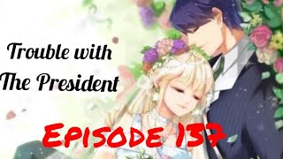 TROUBLE WITH THE PRESIDENT EPISODE 137// KOMIK MANGATOON
