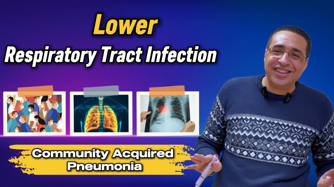 Chest - 03 - ll Lower RTI ll ( Community Acquired Pneumonia )