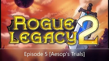 Rogue Legacy 2 Episode 5 [Aesop