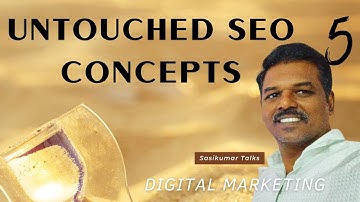 SEO Course: 5 Untouched SEO Concepts - Sasikumar Talks #SasikumarTalks