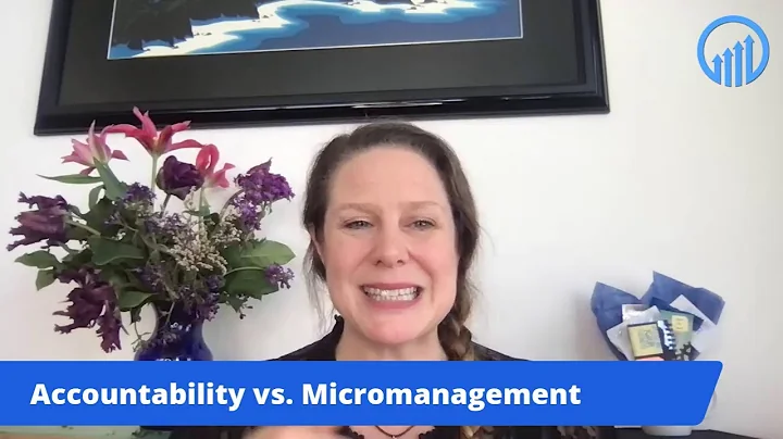 Accountability versus Micromanagement:  How to Set...