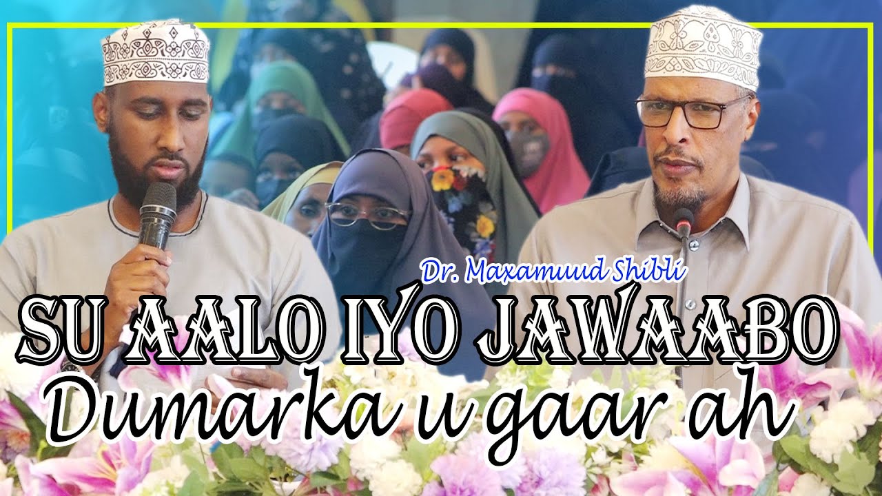 NEW | SU AALO IYO JAWAABO DUMARKA U GAAR AH || Sh Dr Maxamuud Shibli