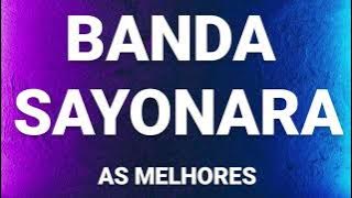 BANDA SAYONARA AS MELHORES