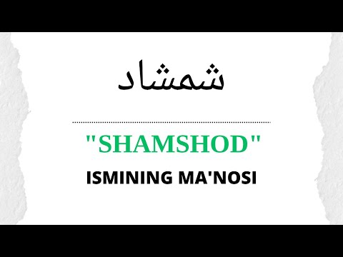 SHAMSHOD ISMINING MANOSI  | SHAMSHOD ISMI QANDAY MANOGA EGA?