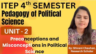 UNIT - 2 | PRECONCEPTIONS & MISCONCEPTIONS IN POLITICAL SCIENCE | ITEP 4th SEM #ncet2025