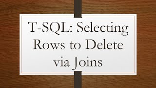 T-SQL: Selecting Rows to Delete via Joins