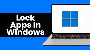 How To Lock Apps In Windows 11 & 10 - Full Guide