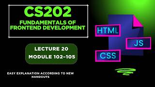 CS202 Short Lectures | Lecture 20 Module 102-105 | Fundamentals of Front End Development
