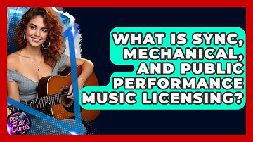 What Is Sync, Mechanical, And Public Performance Music Licensing? - Pop Music Gurus