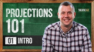 Projections 101 INTRO | Theatre Avenue