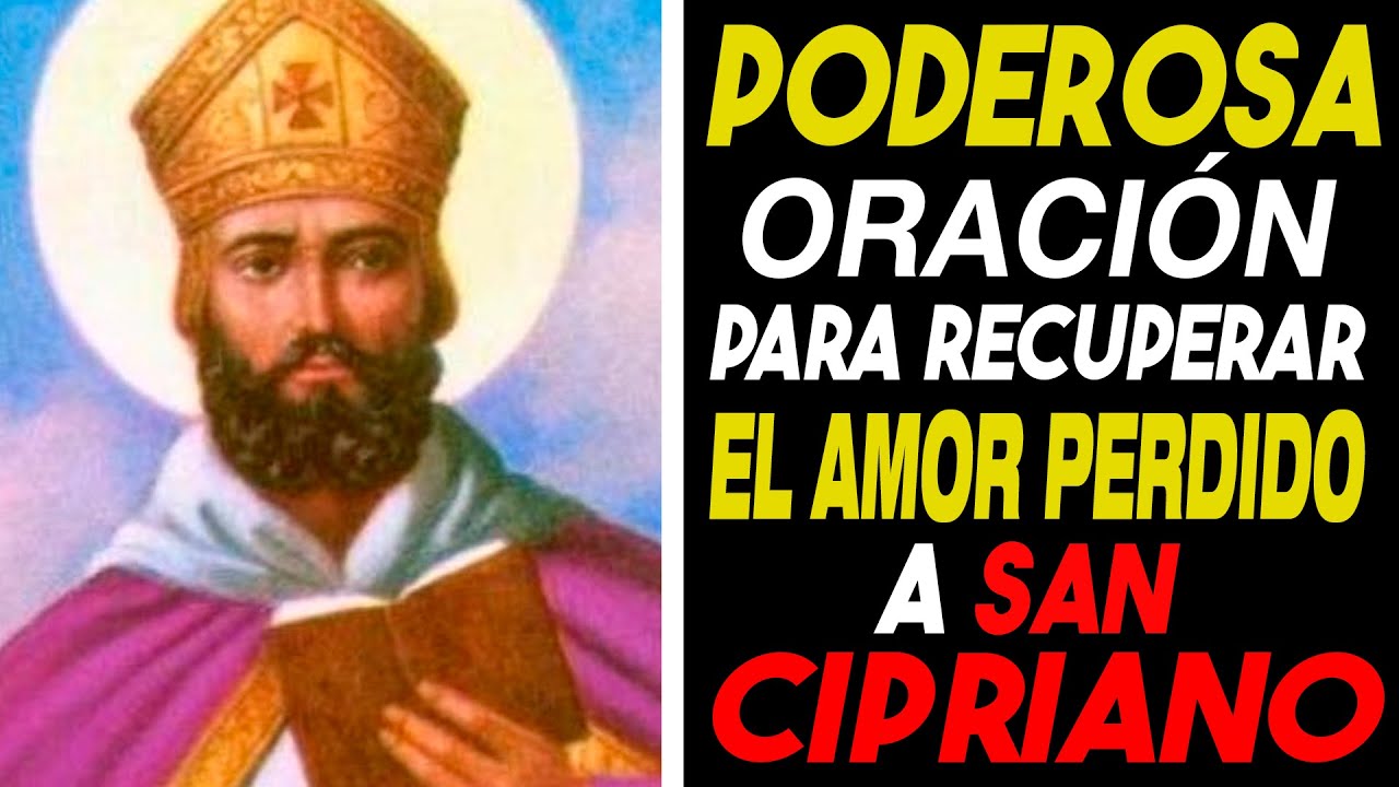 🙏💔 Oración a San Cipriano para que el ser Amado Regrese 💔🙏 - YouTube