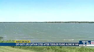 Off-duty Lincoln police captain cited after toddler found alone in locked van