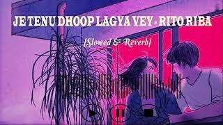 Je Tainu Dhoop Lagya Ve | HEER RANJHA - Rito Riba | Slowed and Reverb | Lofi | Farziolofi