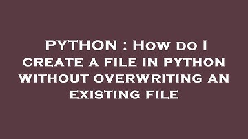PYTHON : How do I create a file in python without overwriting an existing file