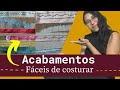 5 acabamentos de costura faceis de costurar | Costura iniciante