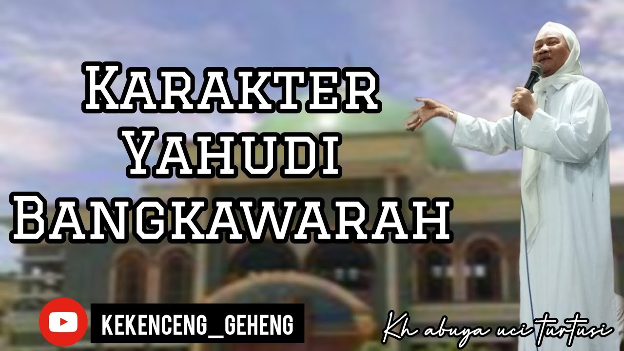karakter yahudi bangkawarah_kh.abuya uci turtusi