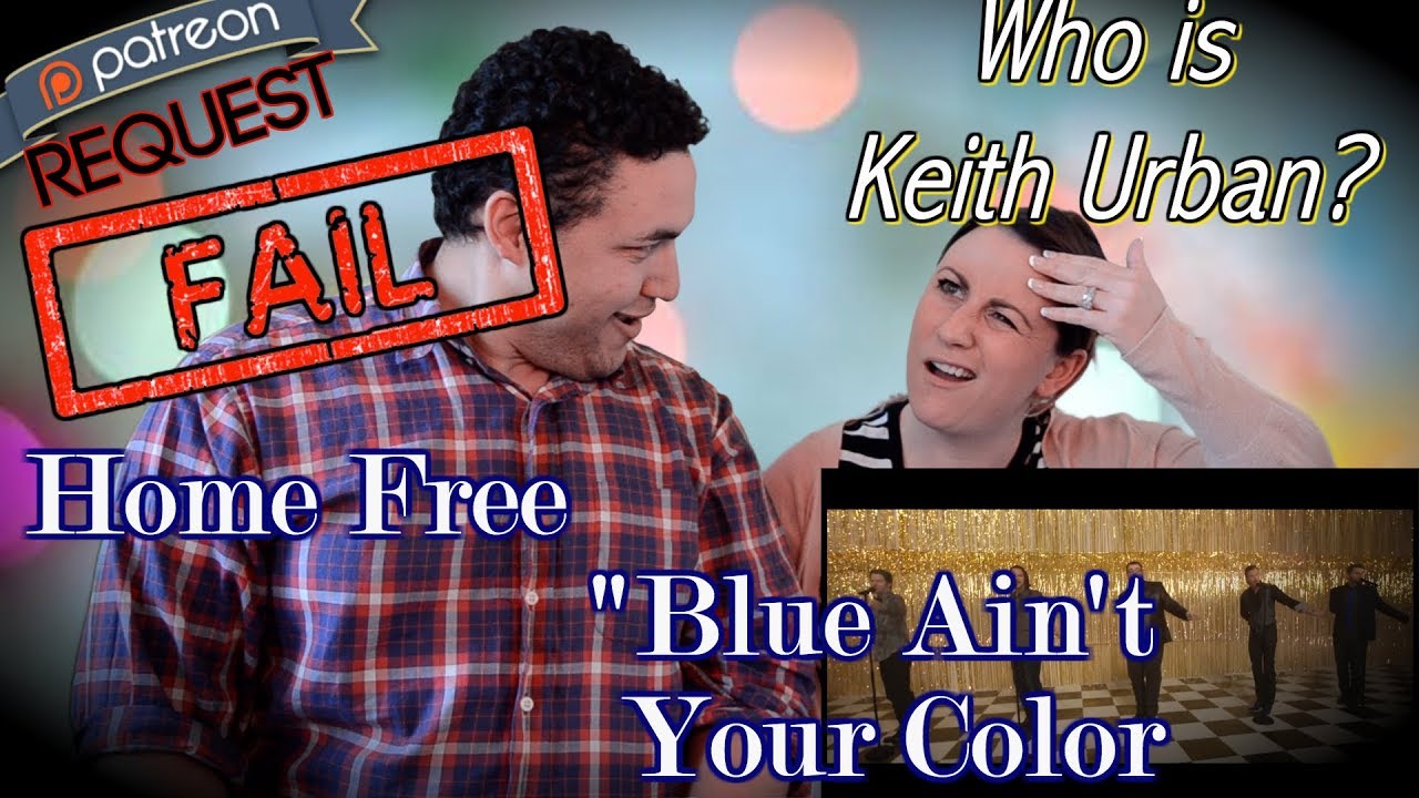 home free blue aint your color reaction, home free blue ...