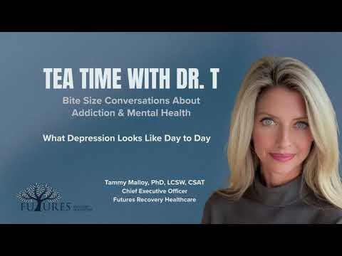 Tea Time With Dr. T - What Depression Looks Like Day to Day