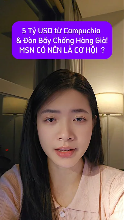 5 Tỷ USD từ Campuchia & Đòn Bẩy Chống Hàng Giả!MSN CÓ NÊN LÀ CƠ HỘI? #msn #cophieu #masan