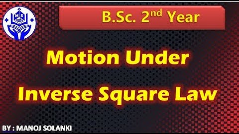 Motion under inverse square law || Important Topic BSC