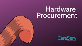 Hardware Procurement: CareServ