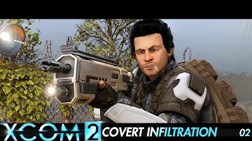 XCOM 2 Covert Infiltration: 02 (S15)
