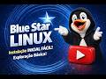 Blue Star Linux: Instalando e Explorando na VM | Base Arch Simplificada