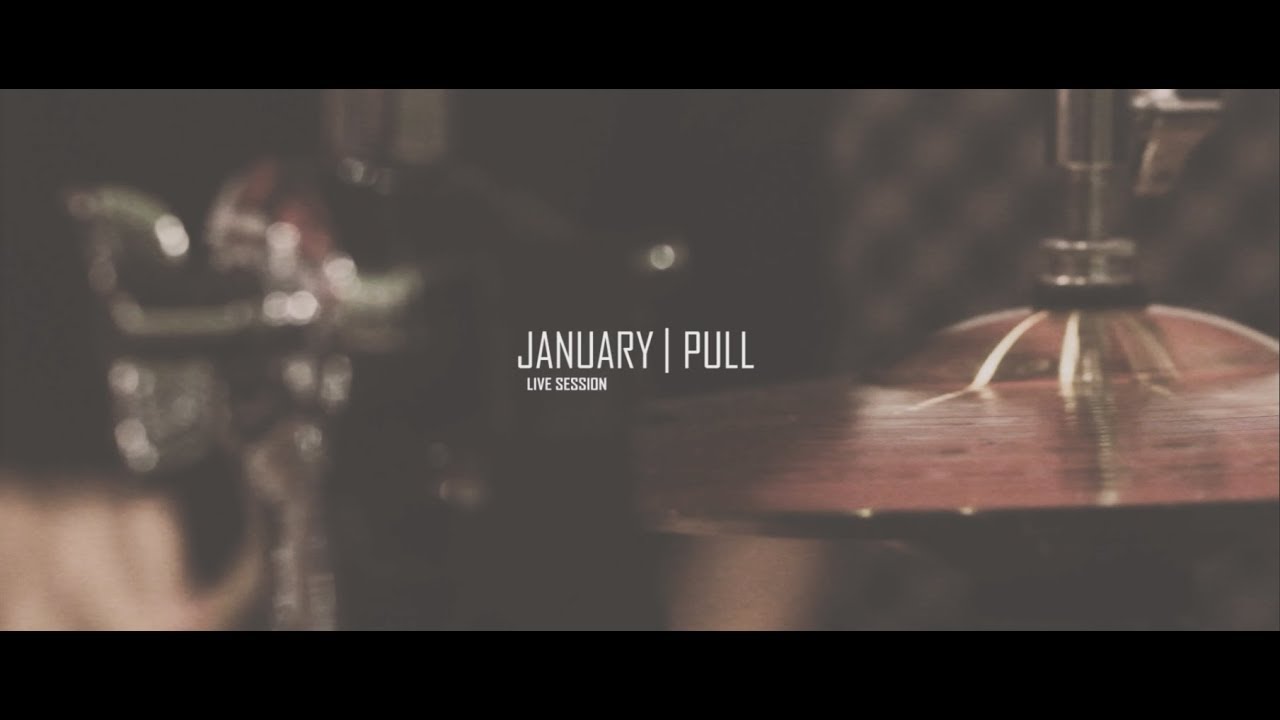 JANUARY | PULL [LIVE Session] - YouTube
