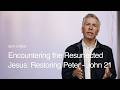 Encountering the Resurrected Jesus: Restoring Peter - John 21 ft. Ger Jones