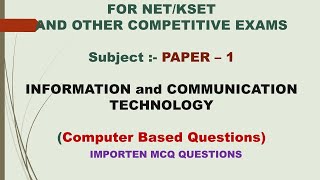 PAPER – 1 NET/KSET  INFORMATION and COMMUNICATION  TECHNOLOGY COMPUTER BASED MCQ QUESTIONS