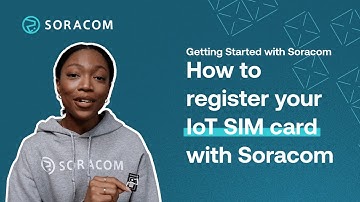 How to register your IoT SIM card with Soracom
