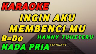 Aku Orang Tak Punya-Karaoke-Hanny Tuheteru-Nada Standart Pria ( B=Do )