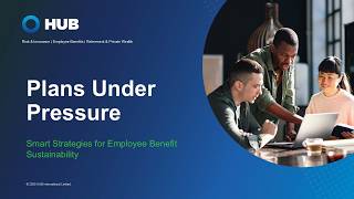 Plans Under Pressure: Smart Strategies for Employee Benefits Sustainability