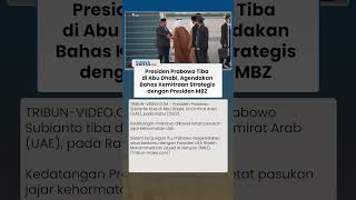 Detik-detik Presiden Prabowo Tiba di Abu Dhabi, Agendakan Bahasan Strategis Bersama Presiden MBZ