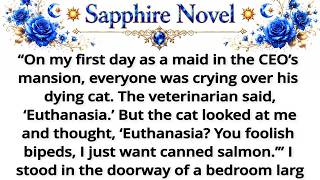 “On my first day as a maid in the CEO’s mansion, everyone was crying over his dying cat. The veterin