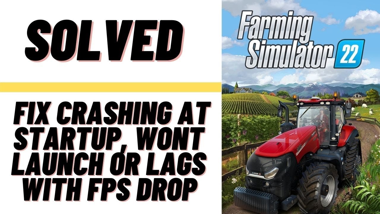 How to Fix Farming Simulator 22 Not Launching - Driver Easy