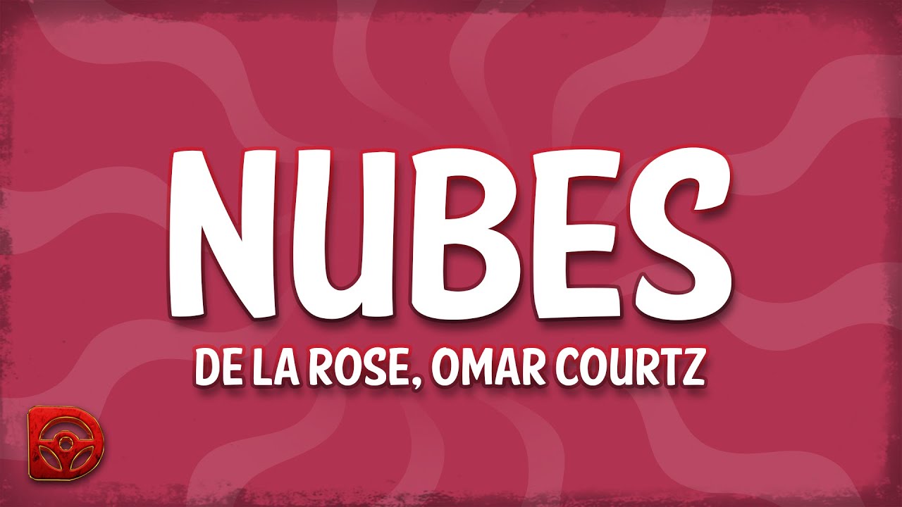 De La Rose, Omar Courtz - NUBES (Letra/Lyrics)