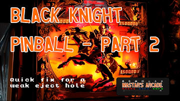 Black Knight Pinball Part 2 - Quick Fix for Weak Eject Hole