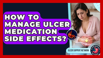 How To Manage Ulcer Medication Side Effects? - Ulcer Support Network
