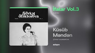 Şövkət Ələkbərova — Küsüb Məndən (Rəsmi ) Resimi