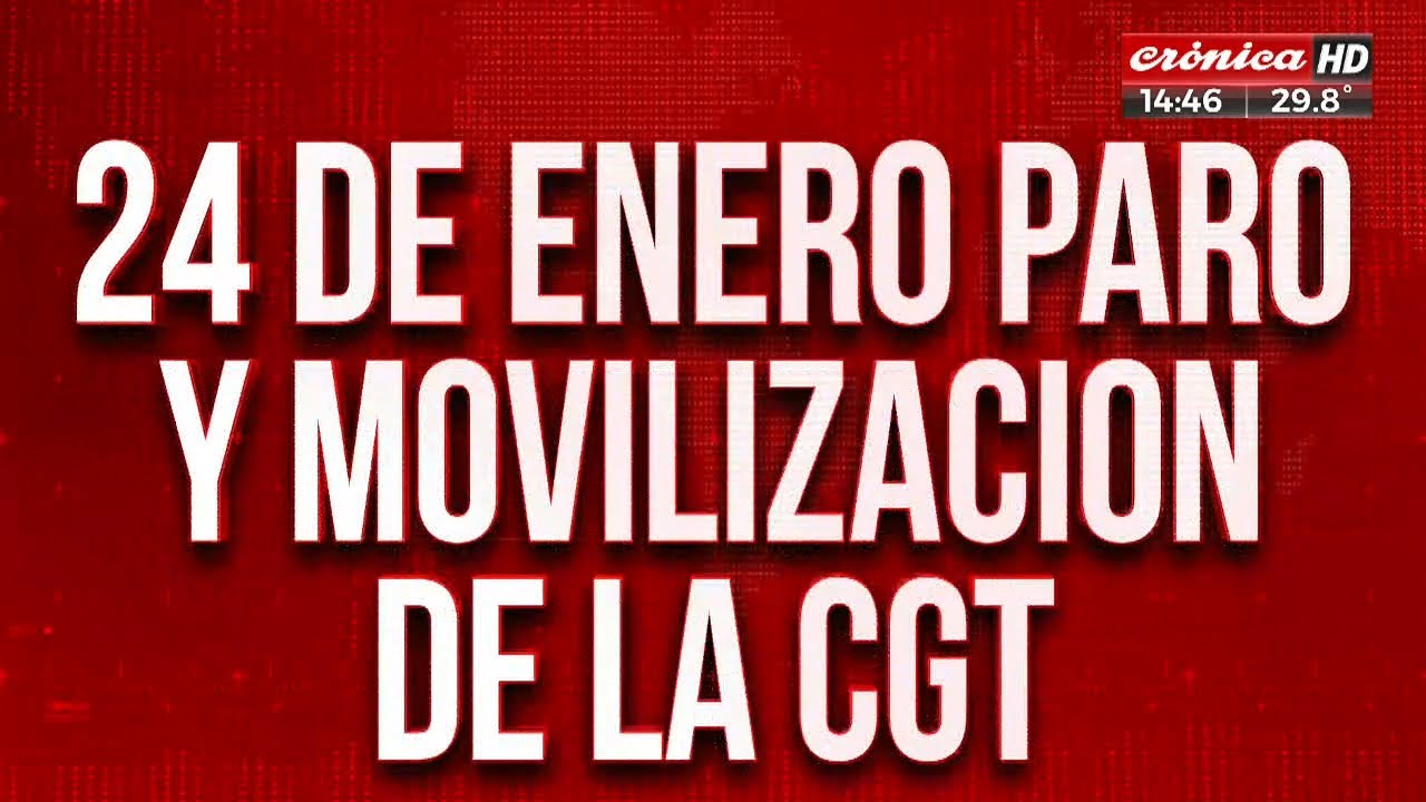 La CGT confirmó un paro con movilización para el 24 de enero - YouTube