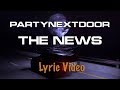 PARTYNEXTDOOR The News LYRICS 
