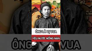 Ông là một vị Vua yêu nước nồng nàn #lichsuvietnam #shorts