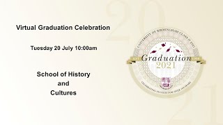 Virtual Graduation Celebration - Tuesday 20 July 10.00am, School of History and Cultures